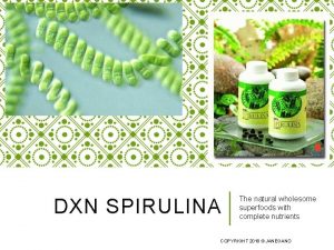 DXN SPIRULINA The natural wholesome superfoods with complete