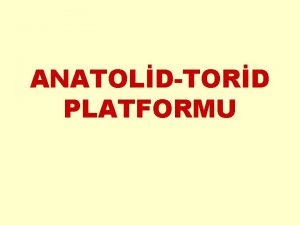 ANATOLDTORD PLATFORMU Anatolid Torid Platformu Kuzeyde zmirAnkaraErzincan Okyanusu