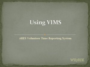 Using VIMS ARES Volunteer Time Reporting System WX