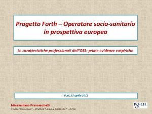 Progetto Forth Operatore sociosanitario in prospettiva europea Le