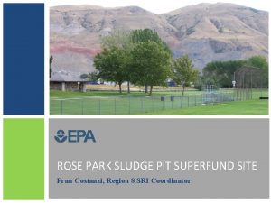 ROSE PARK SLUDGE PIT SUPERFUND SITE Fran Costanzi