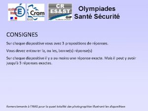 Olympiades Sant Scurit CONSIGNES Sur chaque diapositive vous