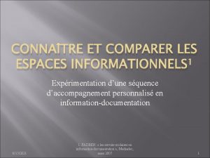 CONNATRE ET COMPARER LES ESPACES INFORMATIONNELS 1 Exprimentation