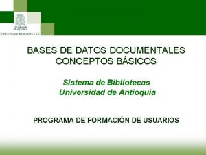 BASES DE DATOS DOCUMENTALES CONCEPTOS BSICOS Sistema de