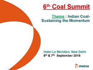 th 6 Coal Summit Theme Indian Coal Sustaining