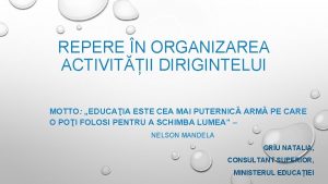 REPERE N ORGANIZAREA ACTIVITII DIRIGINTELUI MOTTO EDUCAIA ESTE