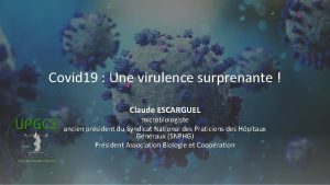Covid 19 Une virulence surprenante Claude ESCARGUEL microbiologiste