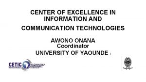 CENTER OF EXCELLENCE IN INFORMATION AND COMMUNICATION TECHNOLOGIES