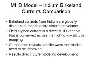 MHD Model Iridium Birkeland Currents Comparison Birkeland currents
