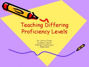 Teaching Differing Proficiency Levels Dr Latricia Trites Academic