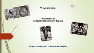 Vieux mtiers Prsentation de quelques mtiers anciens disparus