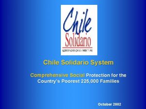 Chile Solidario System Comprehensive Social Protection for the