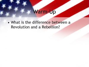 WarmUp What is the difference between a Revolution