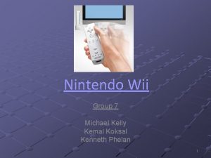 Nintendo Wii Group 7 Michael Kelly Kemal Koksal