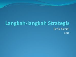 Langkahlangkah Strategis Ravik Karsidi 2012 PERSIAPAN Analisa Kebutuhan