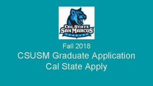 Fall 2018 CSUSM Graduate Application Cal State Apply