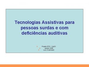 Tecnologias Assistivas para pessoas surdas e com deficincias