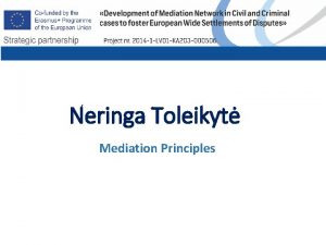 Neringa Toleikyt Mediation Principles The goal of mediation