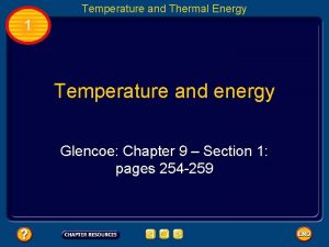 Temperature and Thermal Energy 1 Temperature and energy