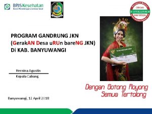 PROGRAM GANDRUNG JKN Gerak AN Desa u RUn