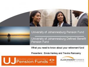 University of Johannesburg Pension Fund University of Johannesburg