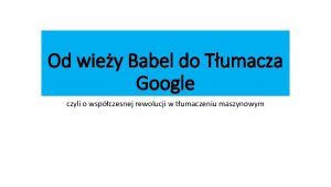Od wiey Babel do Tumacza Google czyli o