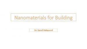 Nanomaterials for Building Dr Raouf Mahmood Nanomaterials for