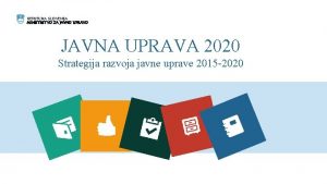 REPUBLIKA SLOVENIJA MINISTRSTVO ZA JAVNO UPRAVO JAVNA UPRAVA