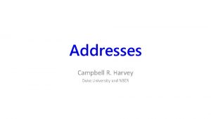 Addresses Campbell R Harvey Duke University and NBER