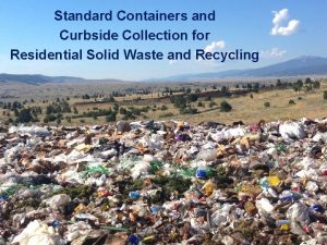 Standard Containers and Curbside Collection for Residential Solid