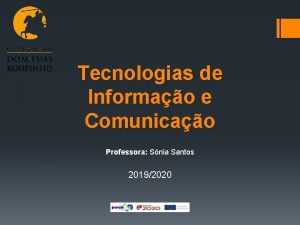 Tecnologias de Informao e Comunicao Professora Snia Santos