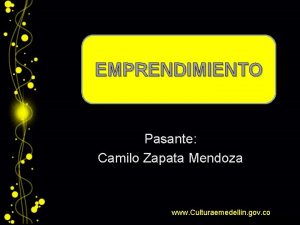 EMPRENDIMIENTO Pasante Camilo Zapata Mendoza www Culturaemedellin gov