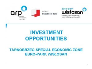 INVESTMENT OPPORTUNITIES TARNOBRZEG SPECIAL ECONOMIC ZONE EUROPARK WISOSAN