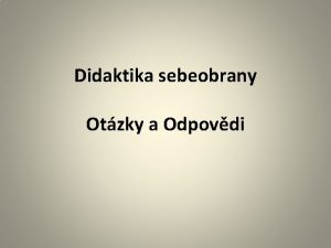 Didaktika sebeobrany Otzky a Odpovdi 1 Rozdl mezi