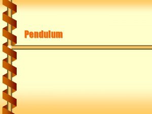 Pendulum Force to Torque A pendulum pivots at