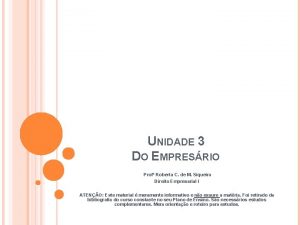 UNIDADE 3 DO EMPRESRIO Prof Roberta C de