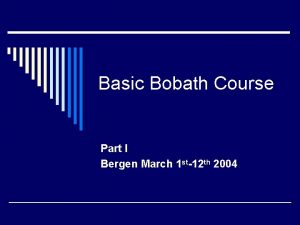 Basic Bobath Course Part I Bergen March 1