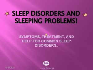 SLEEP DISORDERS AND SLEEPING PROBLEMS SYMPTOMS TREATMENT AND