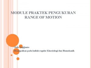 MODULE PRAKTEK PENGUKURAN RANGE OF MOTION Oleh Sugijanto