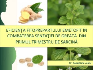 EFICIENA FITOPREPARTULUI EMETOFIT N COMBATEREA SENZAIEI DE GREA