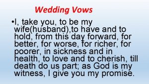 Wedding Vows I take you to be my