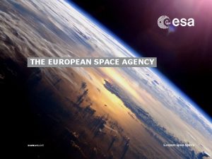 THE EUROPEAN SPACE AGENCY ESA FACTS AND FIGURES