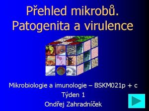 Pehled mikrob Patogenita a virulence Mikrobiologie a imunologie