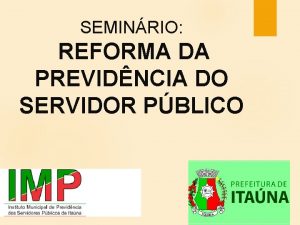 SEMINRIO REFORMA DA PREVIDNCIA DO SERVIDOR PBLICO SEMINRIO