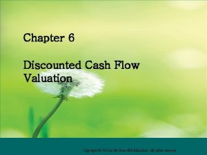 Chapter 6 Discounted Cash Flow Valuation Copyright 2012