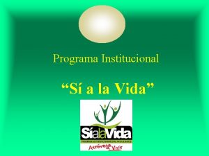 Programa Institucional S a la Vida PROGRAMA INSTITUCIONAL