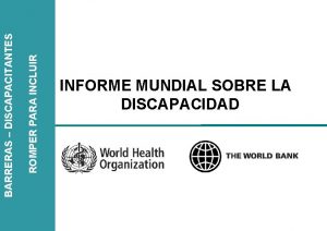 ROMPER PARA INCLUIR BARRERAS DISCAPACITANTES INFORME MUNDIAL SOBRE