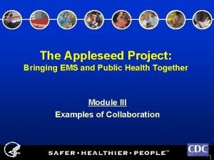 The Appleseed Project Bringing EMS and Public Health