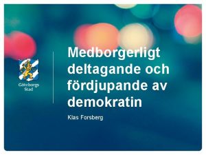 Medborgerligt deltagande och frdjupande av demokratin Klas Forsberg