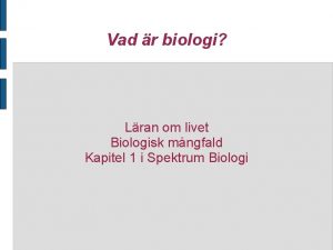 Vad r biologi Lran om livet Biologisk mngfald